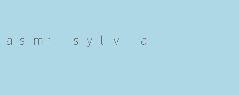 asmr sylvia
